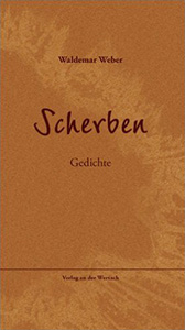 Weber, W. Scherben. Gedichte.