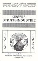 Unsere Staatsindustrie. Zehn Jahre Wolgadeutsche Autonomie. Deutscher Staatsverlag "Nemgosisdat", 1928.
